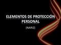 (NARIZ). Cualquier equipo empleado en el trabajo para la protección de uno o varios riesgos, aumentando la seguridad y salud en el trabajo.