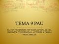 TEMA 9 PAU EL TEATRO DESDE 1939 HASTA FINALES DEL SIGLO XX: TENDENCIAS, AUTORES Y OBRAS PRINCIPALES.