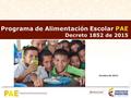 Sedes educativas que ofrecen la modalidad de internados Programa de Alimentación Escolar PAE Decreto 1852 de 2015 Octubre de 2015.