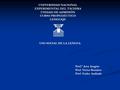 UNIVERSIDAD NACIONAL EXPERIMENTAL DEL TÁCHIRA UNIDAD DE ADMISIÓN CURSO PROPEDÉUTICO LENGUAJE USO SOCIAL DE LA LENGUA Prof.ª Arex Aragón Prof. Víctor Ramírez.