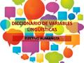 DICCIONARIO DE VARIABLES LINGÜÍSTICAS