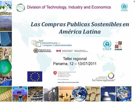 Las Compras Publicas Sostenibles en América Latina Taller regional Panama, 12 – 13/07/2011 1.