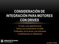 - El motor y sus especificaciones - Drives y sus características de salida - Problemática de los drives y sus soluciones - Consideraciones en instalaciones.