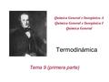 Termodinámica Tema 9 (primera parte). Termodinámica - estudia los cambios de energía que se producen en un sistema cuando cambia de estado - estudia los.