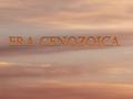 ERA CENOZOICA.