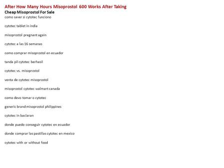 After How Many Hours Misoprostol 600 Works After Taking Cheap Misoprostol For Sale como saver si cytotec funciono cytotec tablet in india misoprostol pregnant.