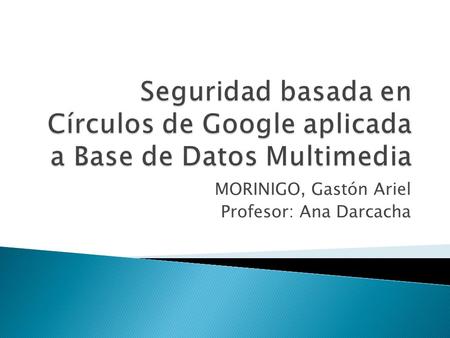 MORINIGO, Gastón Ariel Profesor: Ana Darcacha.  Introducción  Marco teórico  Desarrollo  Conclusión.