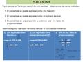 PORCENTAJE Para calcular el tanto por ciento de una cantidad   disponemos de varios métodos:     1. El porcentaje se puede expresar como una fracción.