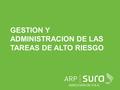 GESTION Y ADMINISTRACION DE LAS TAREAS DE ALTO RIESGO