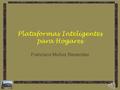Plataformas Inteligentes para Hogares Francisco Muñoz Resendez.