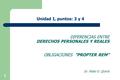 Unidad I, puntos: 3 y 4 Diferencias entre derechos personales y reales obligaciones ”Propter rem” Dr. Pablo O. Quirós.