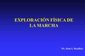 EXPLORACIÓN FÍSICA DE LA MARCHA