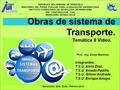 Obras de sistema de Transporte. Integrantes: T.S.U. Alirio Díaz. T.S.U. Amado Padilla. T.S.U. Gilmer Andrade. T.S.U. Enrique Amaya. REPÚBLICA BOLIVARIANA.