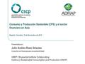 Consumo y Producción Sostenible (CPS) y el sector financiero en Asia Bogotá, Colombia, 19 de Noviembre de 2010 Presentado por: Julio Andrés Rozo Grisales.
