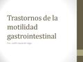 Trastornos de la motilidad gastrointestinal