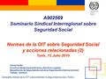International Labour Office 1 A902569 Seminario Sindical Interregional sobre Seguridad Social Normas de la OIT sobre Seguridad Social y acciones relacionadas.