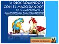 “A DIOS ROGANDO Y CON EL MAZO DANDO” DE LA INDIFERENCIA AL COMPROMISO MISERICORDIOSO CONVERSIÓN PARA LA MISIÓN Y MISIÓN PARA LA CONVERSIÓN.