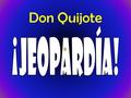 Don Quijote. $200 $300 $400 $500 $100 $200 $300 $400 $500 $100 $200 $300 $400 $500 $100 $200 $300 $400 $500 $100 $200 $300 $400 $100 Preguntas de Comprensión.