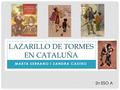 MARTA SERRANO I SANDRA CASTRO LAZARILLO DE TORMES EN CATALUÑA 2n ESO A.