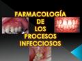 FARMACOLOGÍA DE LOS PROCESOS INFECCIOSOS.
