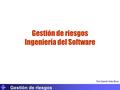 UPDS Gestión de riesgos Gestión de riesgos Ingeniería del Software Por Ernesto Soto Roca.