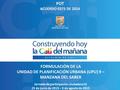POT ACUERDO 0373 DE 2014 FORMULACIÓN DE LA UNIDAD DE PLANIFICACIÓN URBANA (UPU) 9 – MANZANA DEL SABER Jornada de participación ciudadana IV 25 de junio.