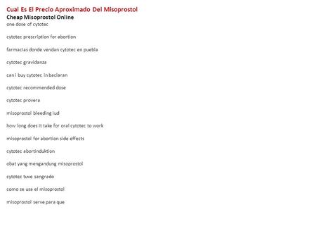 Cual Es El Precio Aproximado Del Misoprostol Cheap Misoprostol Online one dose of cytotec cytotec prescription for abortion farmacias donde vendan cytotec.