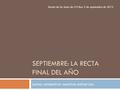 SEPTIEMBRE: LA RECTA FINAL DEL AÑO Lema: concentrar nuestros esfuerzos Sesión de los lunes de O+Iker, 3 de septiembre de 2012.