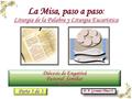 La Misa, paso a paso: Liturgia de la Palabra y Liturgia Eucarística