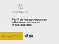 Perfil de los gobernantes latinoamericanos en redes sociales.