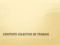  La contratación colectiva no es una institución nueva ni particular de nuestro país, sino surgió siglos atrás y es la elemental expresión del principio.