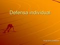 Defensa individual Jorge Vera Galdames. Defensa La defensa es la etapa o fase del juego que se realiza sin el balón y ella comienza inmediatamente al.