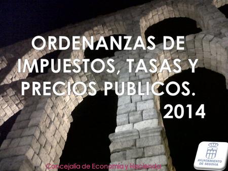  El Ayuntamiento de Segovia, presenta al pleno una Ordenanza de Impuestos, Tasas y Precios Públicos que mantiene la promesa electoral de incremento exclusivamente.