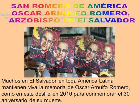Muchos en El Salvador en toda América Latina mantienen viva la memoria de Oscar Arnulfo Romero, como en este desfile en 2010 para conmemorar el 30 aniversario.