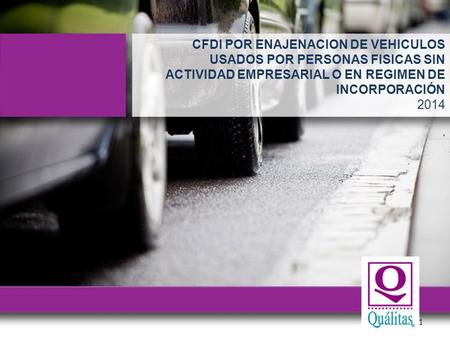 1 CFDI POR ENAJENACION DE VEHICULOS USADOS POR PERSONAS FISICAS SIN ACTIVIDAD EMPRESARIAL O EN REGIMEN DE INCORPORACIÓN 2014.