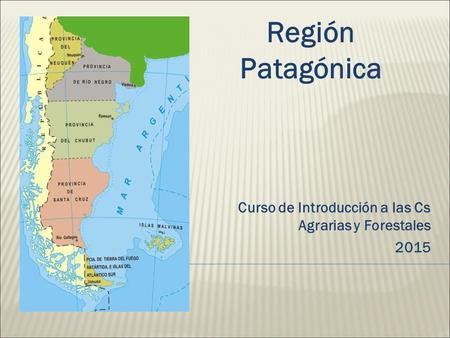 Región Patagónica Curso de Introducción a las Cs Agrarias y Forestales