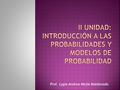 II Unidad: introducción a las Probabilidades y modelos de probabilidad