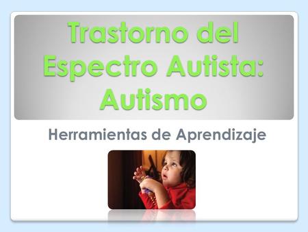 Trastorno del Espectro Autista: Autismo Herramientas de Aprendizaje.
