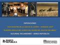 EXPOSICIONES ”UNA MUESTRA DE LA VIDA EN EL CAMPO – MARLENE LIZOT” “PLATERÍA CRIOLLA DEL ACERVO DEL MUSEO DEL GAUCHO DEL BROU” SUCURSAL TACUAREMBÓ – BANCO.