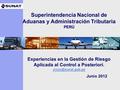 Superintendencia Nacional de Aduanas y Administración Tributaria PERÚ Experiencias en la Gestión de Riesgo Aplicada al Control a Posteriori.