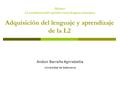 Máster: La enseñanza del español como lengua extranjera Adquisición del lenguaje y aprendizaje de la L2 Andoni Barreña Agirrebeitia Universidad de Salamanca.