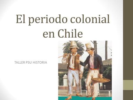 El periodo colonial en Chile