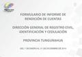 FORMULARIO DE INFORME DE RENDICIÓN DE CUENTAS DIRECCIÓN GENERAL DE REGISTRO CIVIL, IDENTIFICACIÓN Y CEDULACIÓN PROVINCIA TUNGURAHUA DEL 1 DE ENERO AL 31.