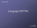 Lenguaje XHTML Raquel Gil IES Gonzalo Nazareno Lenguaje XHTML.