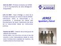 Abril de 2007.- Primeros contactos con AHIGE y con El Ayuntamiento de Jerez (Delegación de Igualdad). JEREZ Igualdad y Salud Julio de 2007.- Viaje a Málaga.