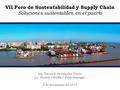 VII Foro de Sustentabilidad y Supply Chain Soluciones sustentables en el puerto Ing. Facundo Hernandez Vieyra Lic. Beatriz Cabella / Pablo Baseggio 5 de.