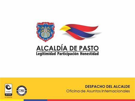 DESPACHO DEL ALCALDE Oficina de Asuntos Internacionales.