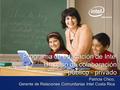Programa de educación de Intel Un caso de colaboración público - privado Programa de educación de Intel Un caso de colaboración público - privado Patricia.