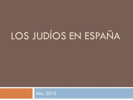 Los Judíos en España Año: 2013.