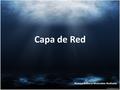 Capa de Red Norma Rebeca Monsalve Andrade. Funciones Direccionamiento Encapsulación Enrutamiento Desencapsulación 172.18.20.3/24 172.18.50.3/24.